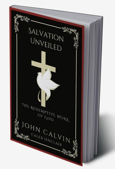 Salvation Unveiled: The Redemptive Work of God (Grapevine Press)