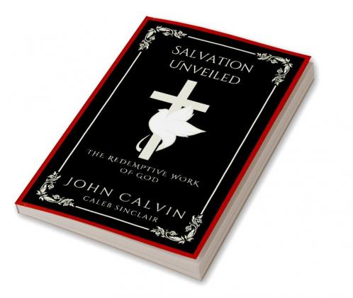Salvation Unveiled: The Redemptive Work of God (Grapevine Press)
