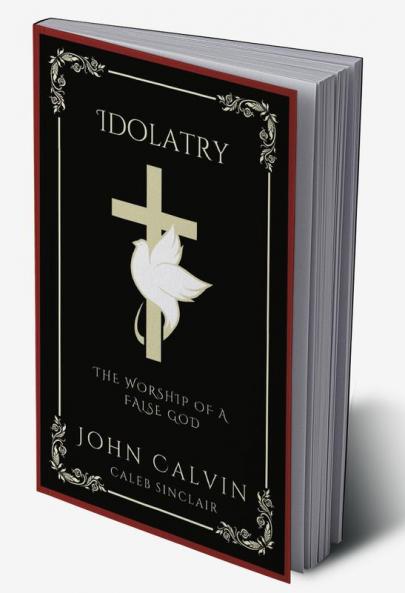 Idolatry: The Worship of A False God (Grapevine Press)
