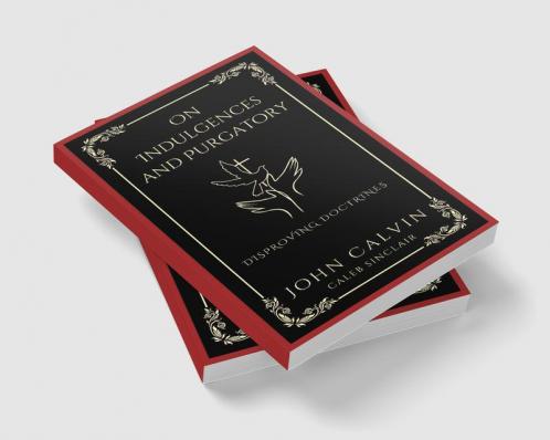 On Indulgences and Purgatory: Disproving Doctrines (Grapevine Press)