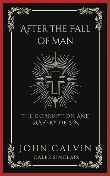 After The Fall of Man: The Corruption and Slavery of Sin (Grapevine Press)