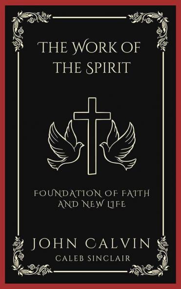 The Work of the Spirit: Foundation of Faith and New Life (Grapevine Press)