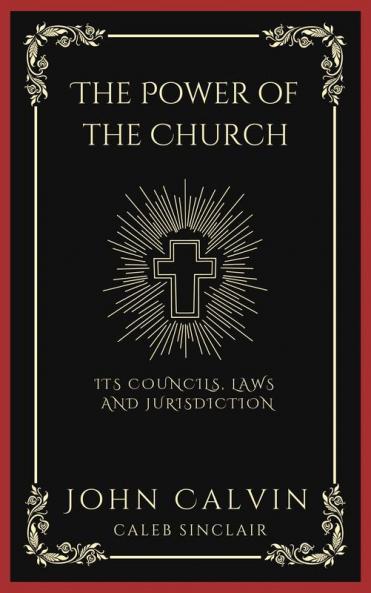 The Power of the Church: Its Councils Laws and Jurisdiction (Grapevine Press)