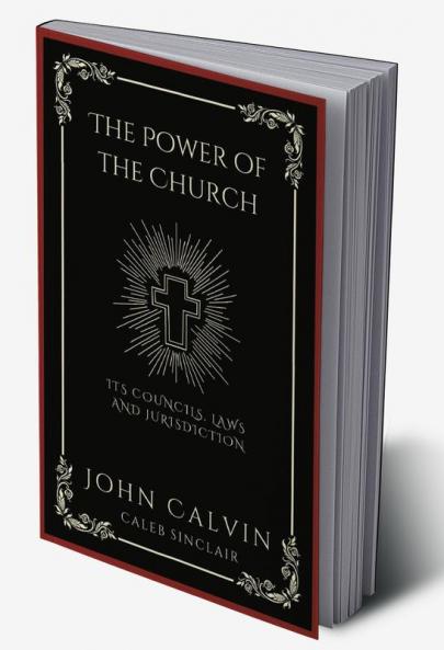The Power of the Church: Its Councils Laws and Jurisdiction (Grapevine Press)