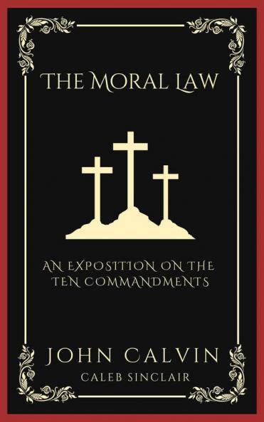 The Moral Law: An Exposition on the Ten Commandments (Grapevine Press)