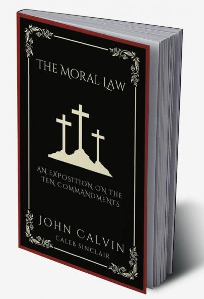 The Moral Law: An Exposition on the Ten Commandments (Grapevine Press)