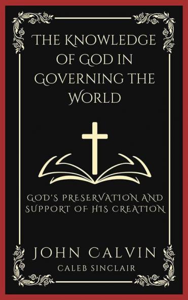 The Knowledge of God in Governing the World: God's Preservation and Support of His Creation (Grapevine Press)