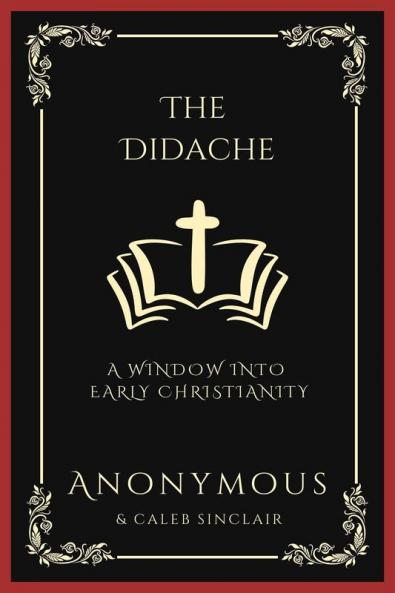 The Didache: A Window into Early Christianity (Grapevine Press)