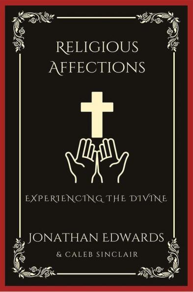 Religious Affections: Experiencing the Divine (Grapevine Press)
