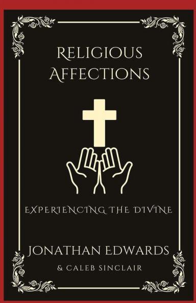 Religious Affections: Experiencing the Divine (Grapevine Press)
