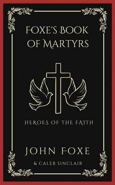 Foxe's Book of Martyrs: Heroes of the Faith (Grapevine Press)