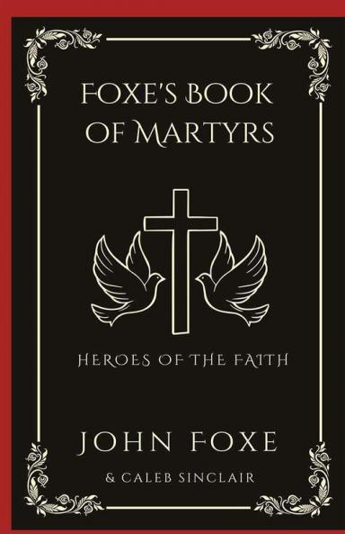 Foxe's Book of Martyrs: Heroes of the Faith (Grapevine Press)