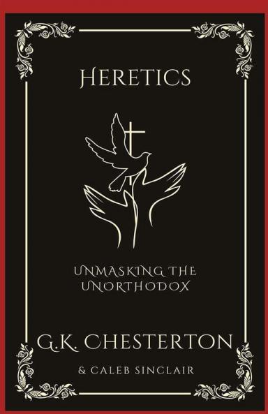 Heretics: Unmasking the Unorthodox (Grapevine Press)