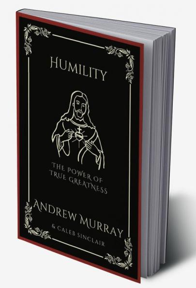 Humility: The Power of True Greatness (Grapevine Press)