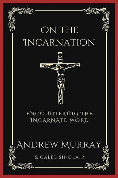 On the Incarnation: Encountering the Incarnate Word (Grapevine Press)