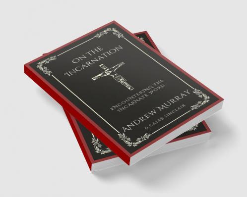 On the Incarnation: Encountering the Incarnate Word (Grapevine Press)