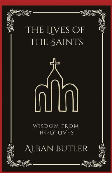The Lives of the Saints: Wisdom from Holy Lives (Grapevine Press)