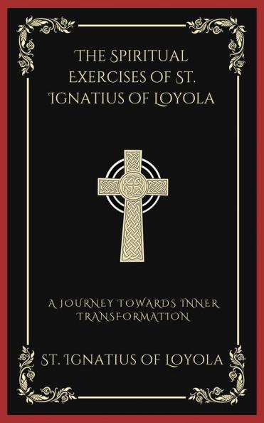 The Spiritual Exercises of St. Ignatius of Loyola: A Journey Towards Inner Transformation (Grapevine Press)