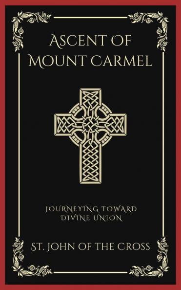 Ascent Of Mount Carmel: Journeying Toward Divine Union (Grapevine Press)