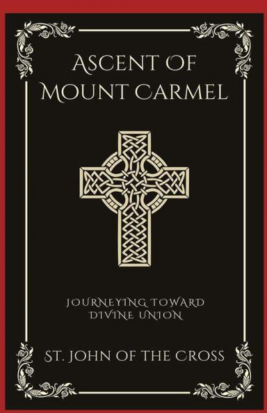 Ascent Of Mount Carmel: Journeying Toward Divine Union (Grapevine Press)
