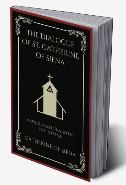 The Dialogue of St. Catherine of Siena: Conversations with the Divine (Grapevine Press)
