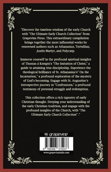 The Ultimate Early Church Collection: The Imitation of Christ On the Incarnation Augustine's Confessions and Others
