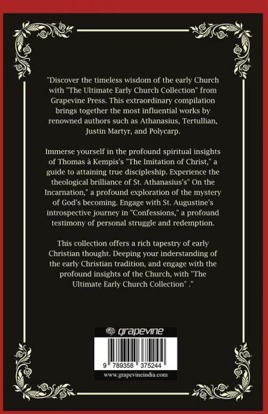 The Ultimate Early Church Collection: The Imitation of Christ On the Incarnation Augustine's Confessions and Others (Grapevine Press)