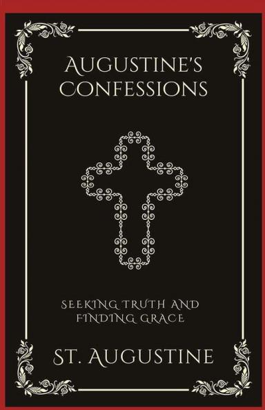 Augustine's Confessions: Seeking Truth and Finding Grace (Grapevine Press)