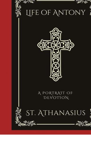 Life of Antony: A Portrait of Devotion (Grapevine Press)