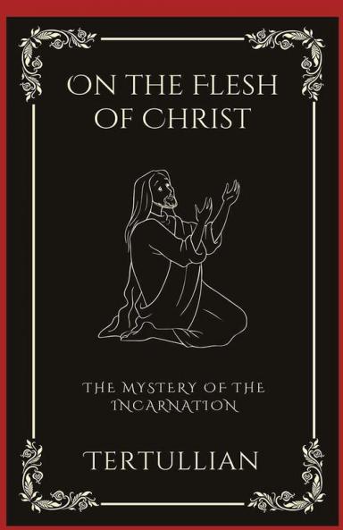 On the Flesh of Christ: The Mystery of the Incarnation (Grapevine Press)