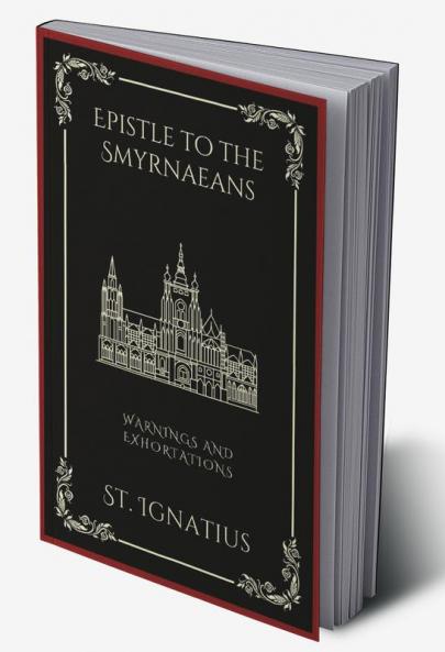 Epistle to the Smyrnaeans: Warnings and Exhortations (Grapevine Press)