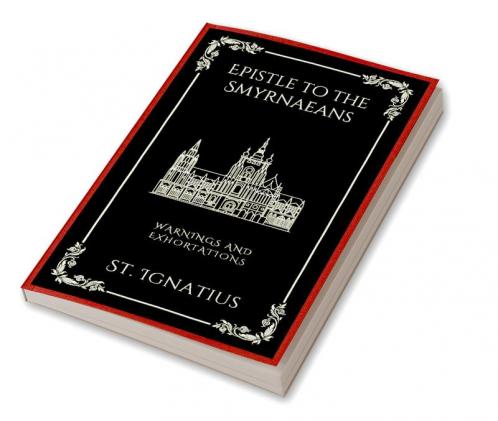 Epistle to the Smyrnaeans: Warnings and Exhortations (Grapevine Press)