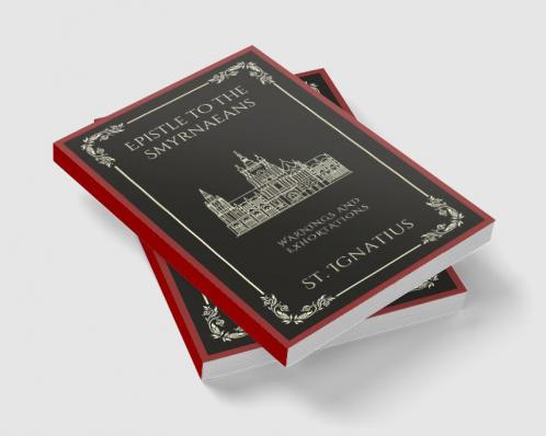 Epistle to the Smyrnaeans: Warnings and Exhortations (Grapevine Press)