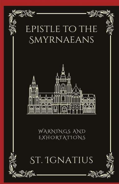 Epistle to the Smyrnaeans: Warnings and Exhortations (Grapevine Press)