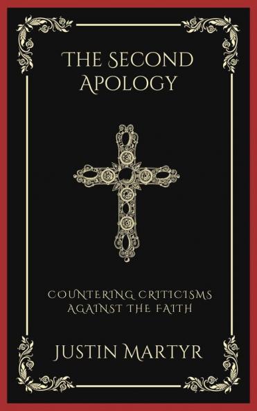 The Second Apology: Countering Criticisms against the Faith (Grapevine Press)