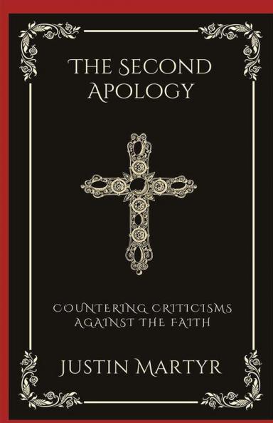The Second Apology: Countering Criticisms against the Faith (Grapevine Press)