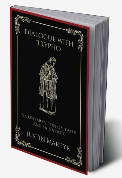 Dialogue with Trypho: A Conversation on Faith and Salvation (Grapevine Press)