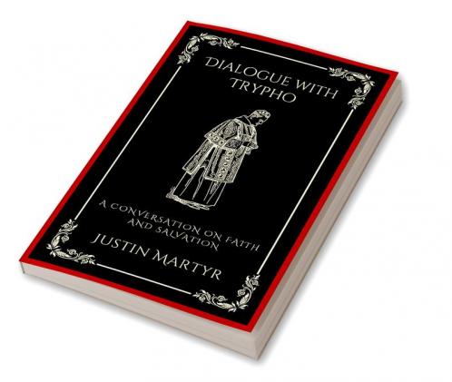 Dialogue with Trypho: A Conversation on Faith and Salvation (Grapevine Press)