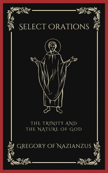 Select Orations: The Trinity and the Nature of God (Grapevine Press)