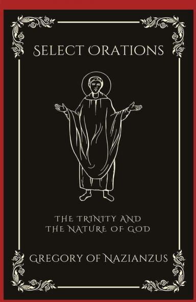 Select Orations: The Trinity and the Nature of God (Grapevine Press)