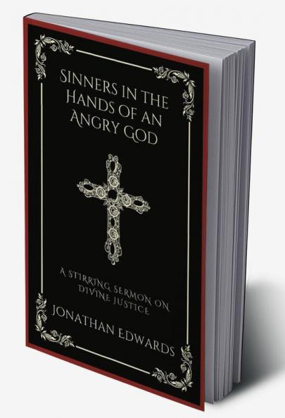 Sinners in the Hands of an Angry God: A Stirring Sermon on Divine Justice (Grapevine Press)