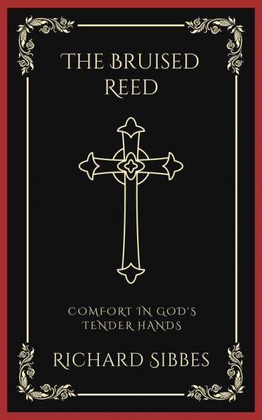 The Bruised Reed: Comfort in God's Tender Hands (Grapevine Press)