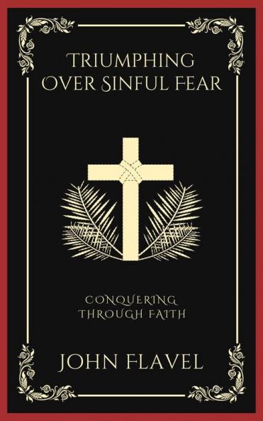 Triumphing Over Sinful Fear: Conquering through Faith (Grapevine Press)