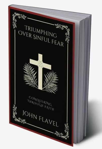 Triumphing Over Sinful Fear: Conquering through Faith (Grapevine Press)
