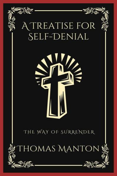 A Treatise for Self-Denial: The Way of Surrender (Grapevine Press)