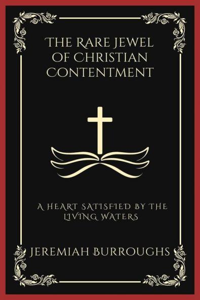 The Rare Jewel of Christian Contentment: A Heart Satisfied by the Living Waters (Grapevine Press)