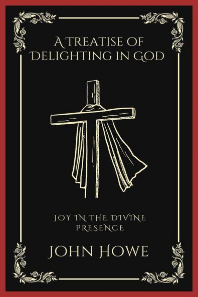 A Treatise of Delighting in God: Joy in the Divine Presence (Grapevine Press)