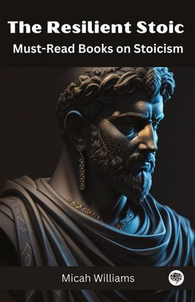 The Resilient Stoic: Must-Read Books on Stoicism