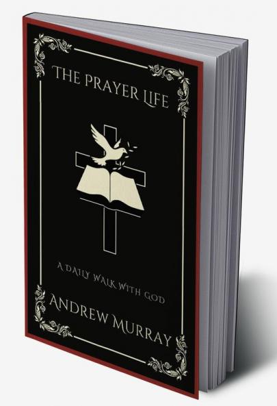 The Prayer Life: A Daily Walk with God (Grapevine Press)