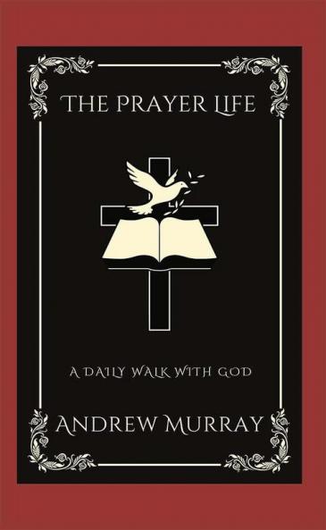 The Prayer Life: A Daily Walk with God (Grapevine Press)